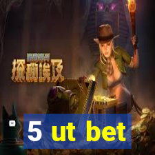 5 ut bet